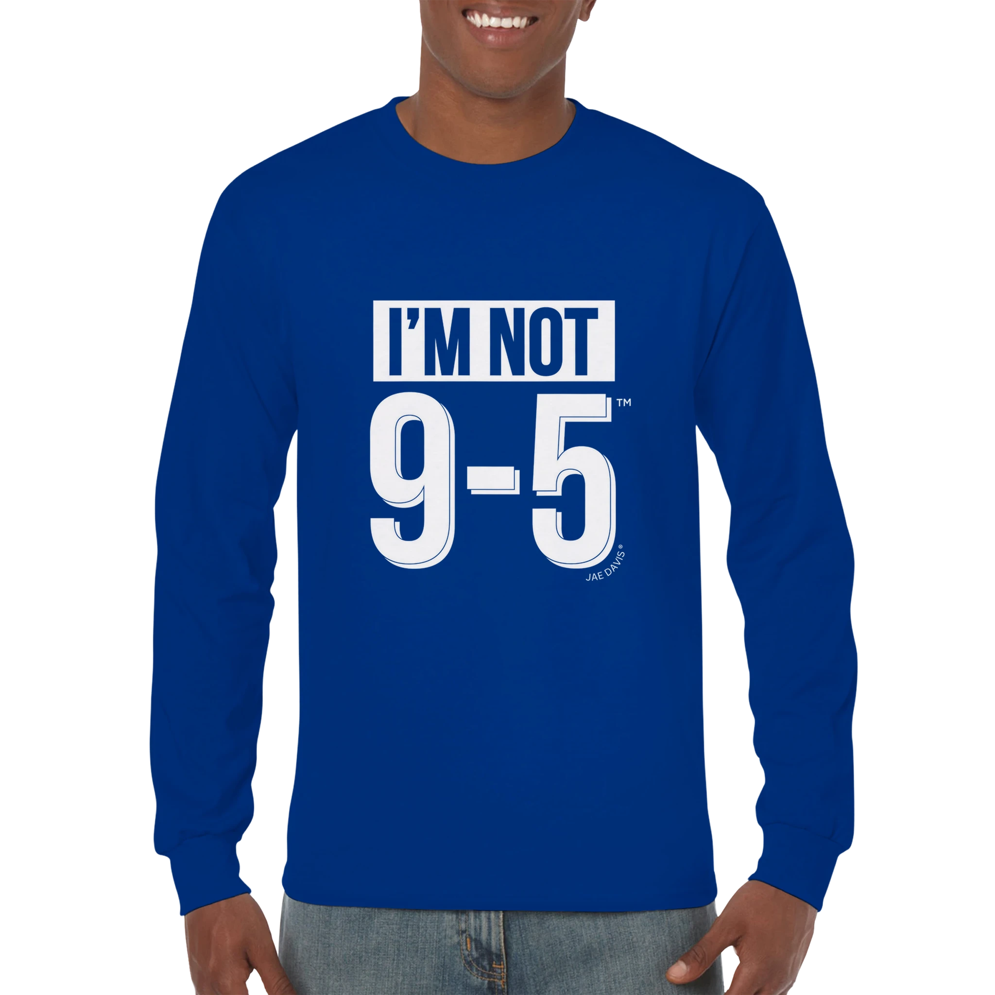 Person wearing a blue long-sleeve shirt with 'I'M NOT 9-5' text on a white background